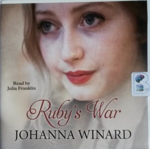 Ruby's War written by Johanna Winward performed by Julia Franklin on CD (Unabridged)